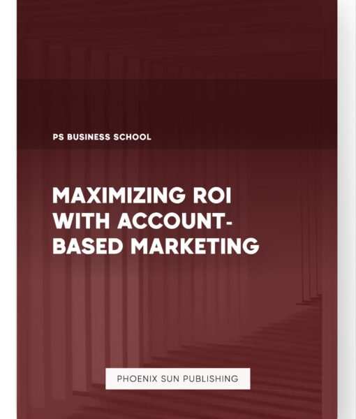 Maximizing ROI with Account-Based Marketing