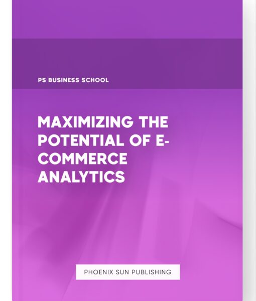 Maximizing the Potential of E-commerce Analytics