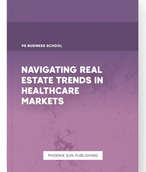 Navigating Real Estate Trends in Healthcare Markets