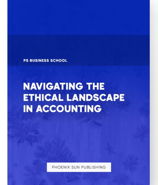 Navigating the Ethical Landscape in Accounting