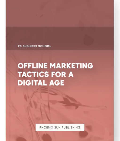 Offline Marketing Tactics for a Digital Age