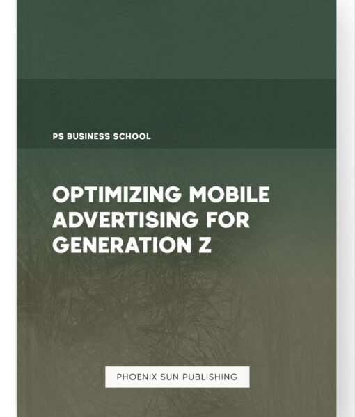 Optimizing Mobile Advertising for Generation Z