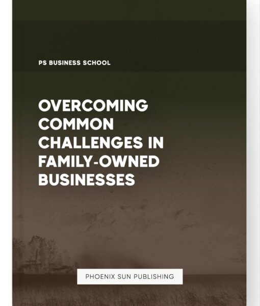 Overcoming Common Challenges in Family-Owned Businesses