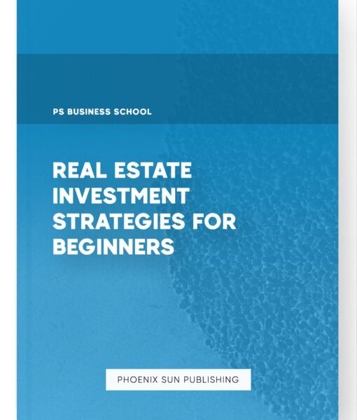 Real Estate Investment Strategies for Beginners