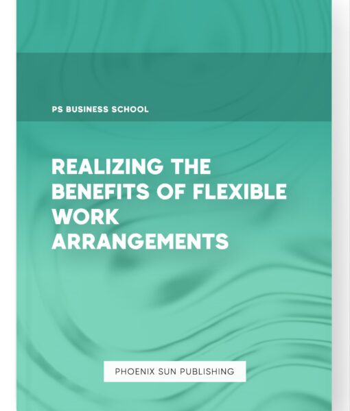 Realizing the Benefits of Flexible Work Arrangements