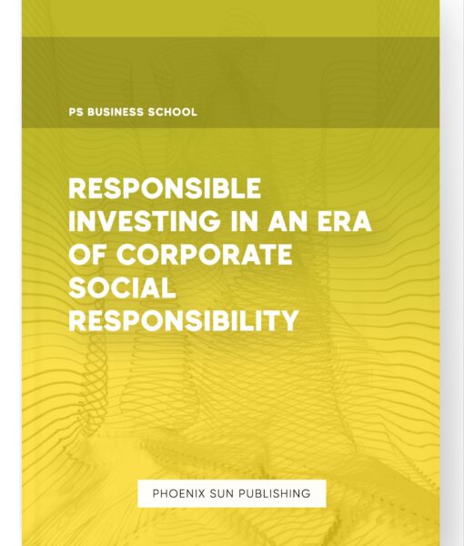 Responsible Investing in an Era of Corporate Social Responsibility