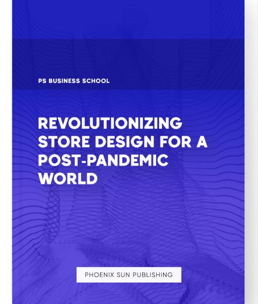 Revolutionizing Store Design for a Post-Pandemic World