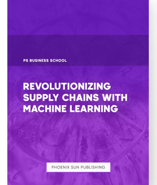 Revolutionizing Supply Chains with Machine Learning