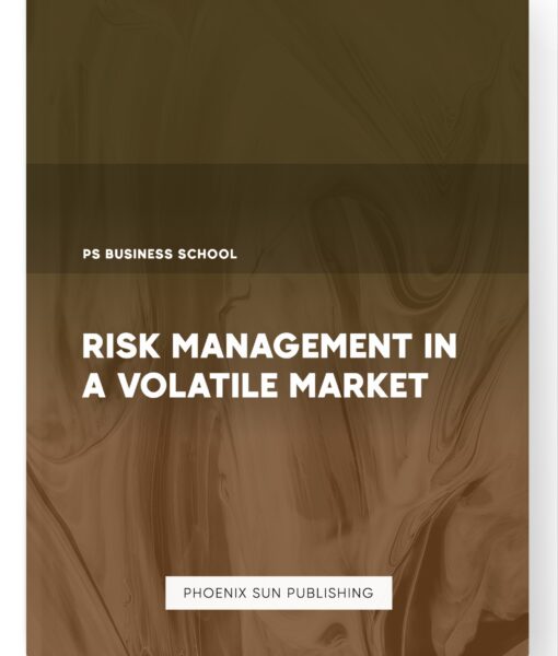 Risk Management in a Volatile Market