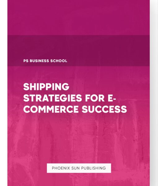 Shipping Strategies for E-commerce Success