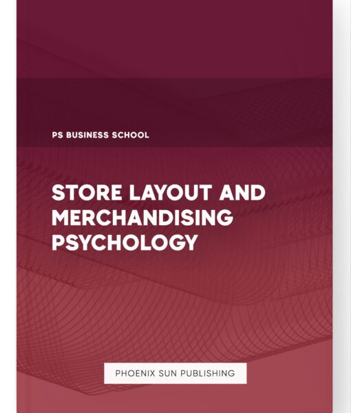 Store Layout and Merchandising Psychology