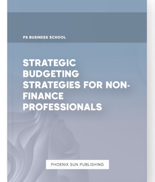 Strategic Budgeting Strategies for Non-Finance Professionals