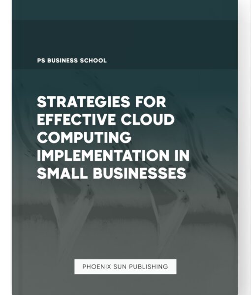 Strategies for Effective Cloud Computing Implementation in Small Businesses