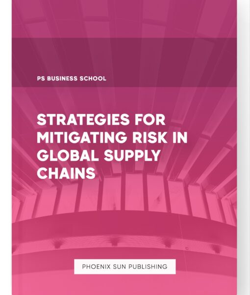 Strategies for Mitigating Risk in Global Supply Chains