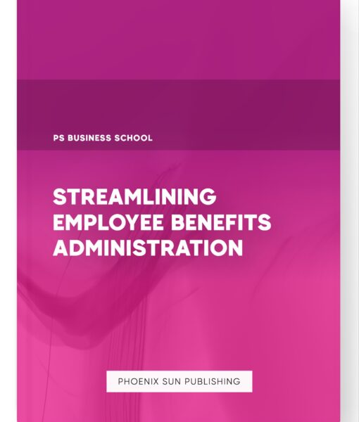 Streamlining Employee Benefits Administration