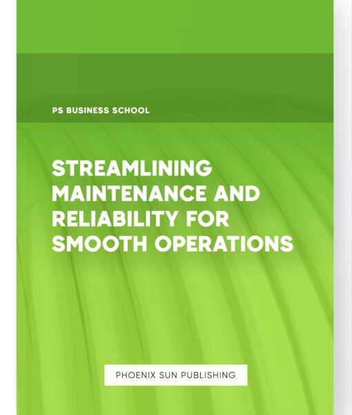 Streamlining Maintenance and Reliability for Smooth Operations