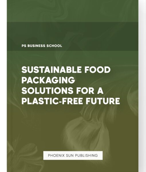 Sustainable Food Packaging Solutions for a Plastic-Free Future