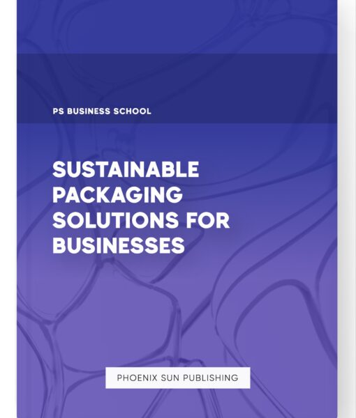 Sustainable Packaging Solutions for Businesses