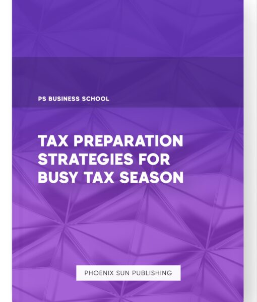 Tax Preparation Strategies for Busy Tax Season