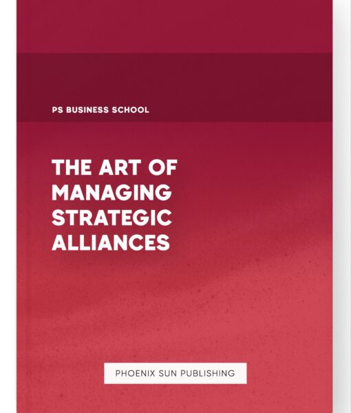 The Art of Managing Strategic Alliances