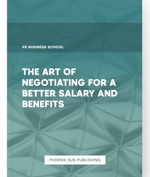 The Art of Negotiating for a Better Salary and Benefits