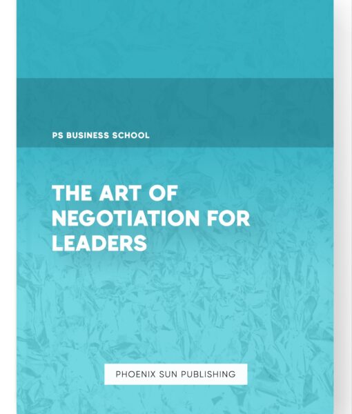 The Art of Negotiation for Leaders