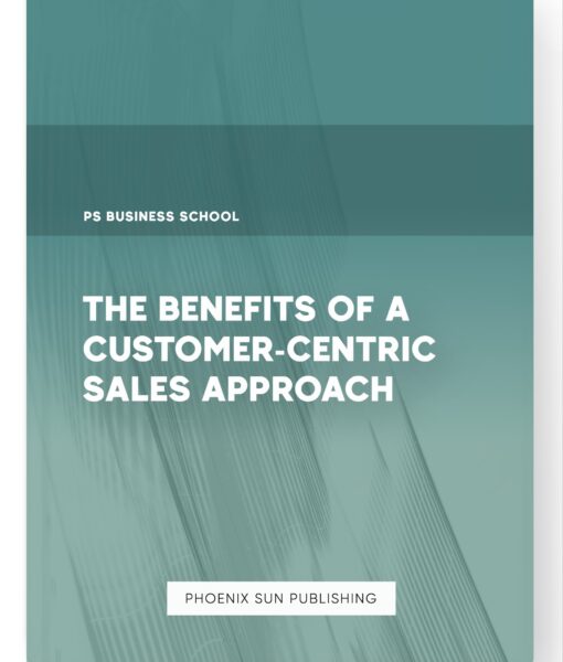 The Benefits of a Customer-Centric Sales Approach