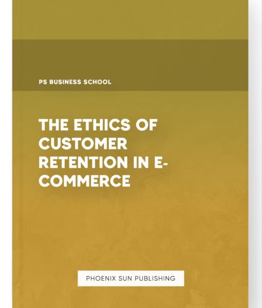 The Ethics of Customer Retention in E-commerce