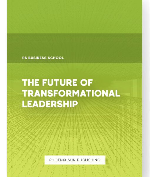 The Future of Transformational Leadership