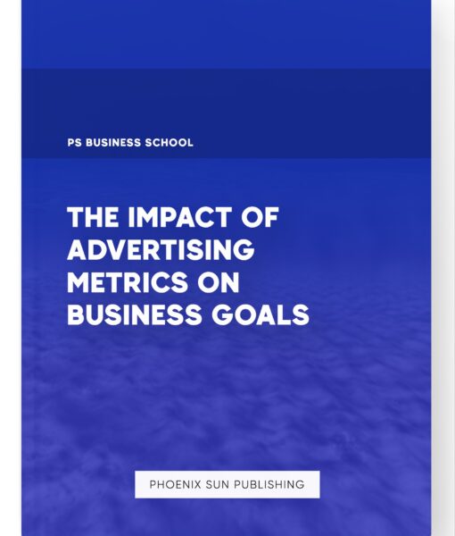 The Impact of Advertising Metrics on Business Goals