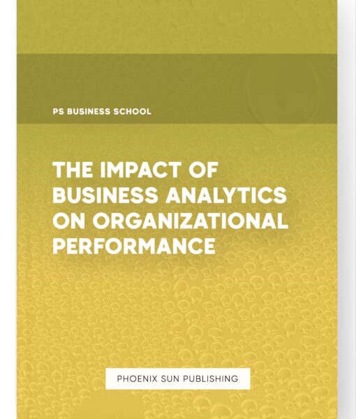 The Impact of Business Analytics on Organizational Performance