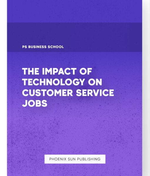 The Impact of Technology on Customer Service Jobs