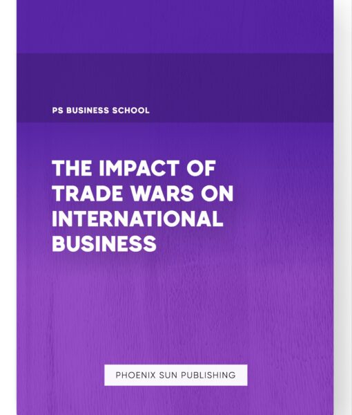 The Impact of Trade Wars on International Business