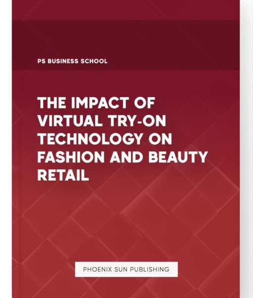 The Impact of Virtual Try-On Technology on Fashion and Beauty Retail