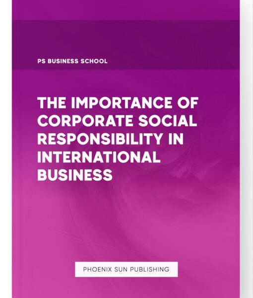 The Importance of Corporate Social Responsibility in International Business