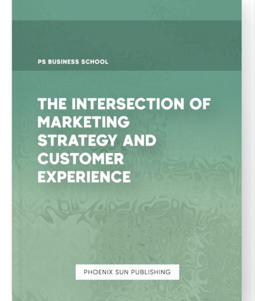 The Intersection of Marketing Strategy and Customer Experience