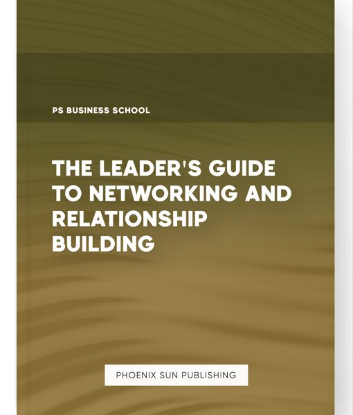 The Leader’s Guide to Networking and Relationship Building