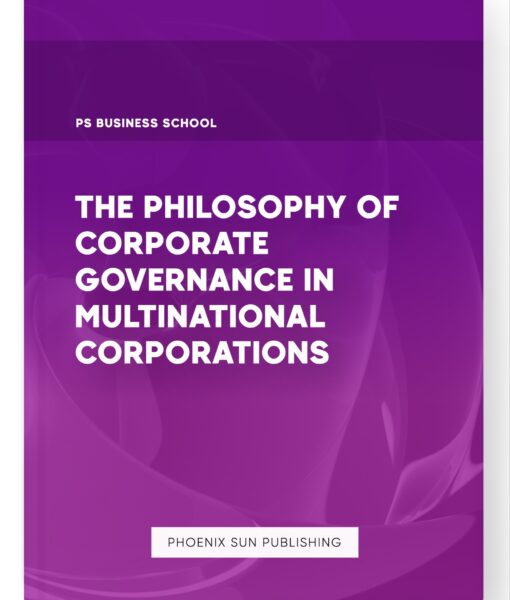 The Philosophy of Corporate Governance in Multinational Corporations