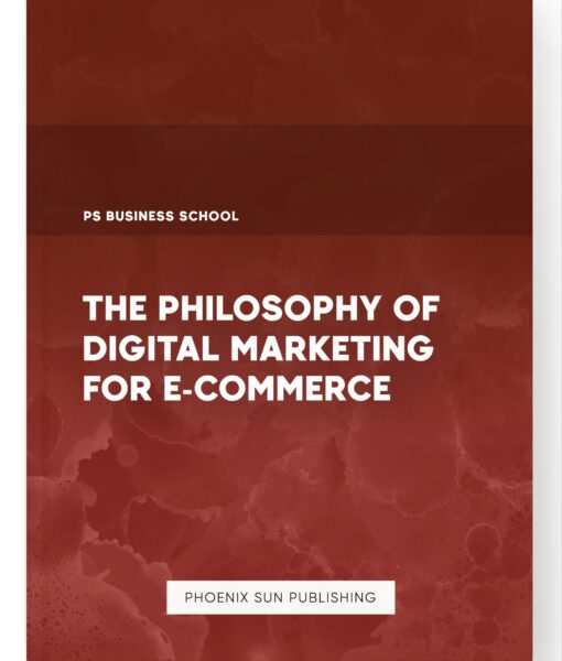 The Philosophy of Digital Marketing for E-commerce