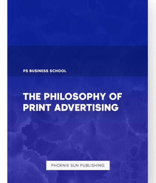 The Philosophy of Print Advertising