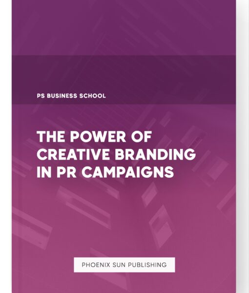 The Power of Creative Branding in PR Campaigns