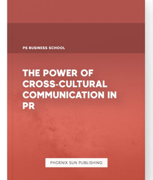 The Power of Cross-Cultural Communication in PR