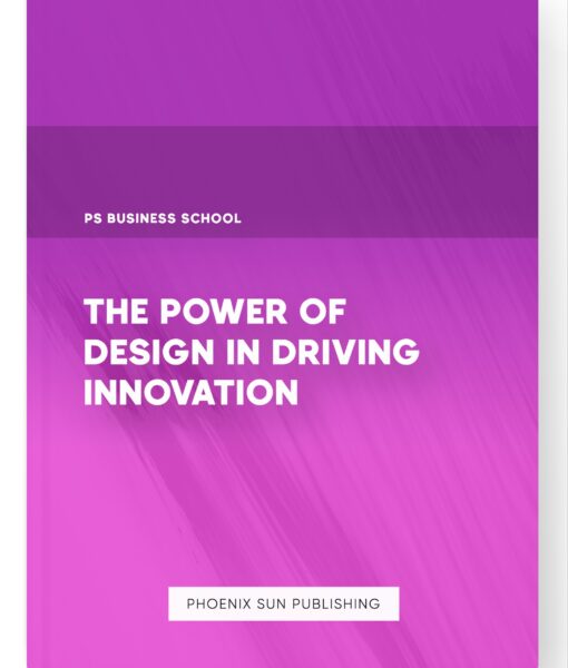 The Power of Design in Driving Innovation