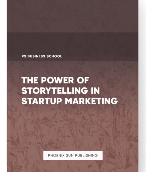 The Power of Storytelling in Startup Marketing