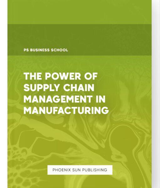 The Power of Supply Chain Management in Manufacturing