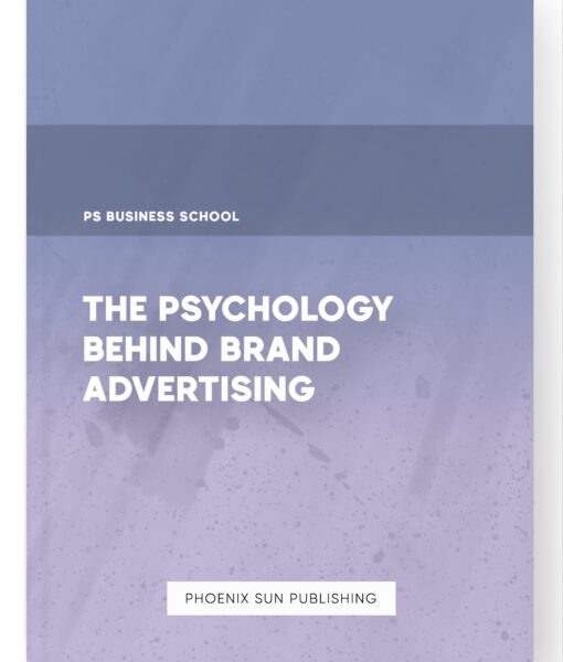 The Psychology Behind Brand Advertising