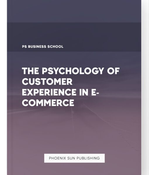 The Psychology of Customer Experience in E-commerce