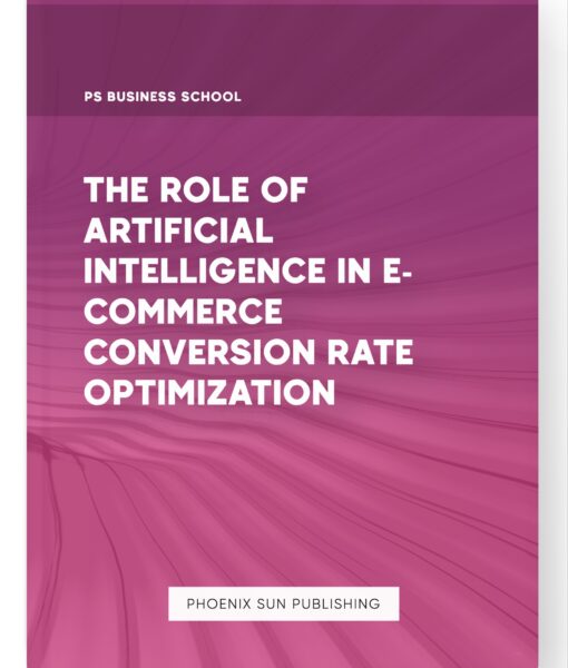 The Role of Artificial Intelligence in E-commerce Conversion Rate Optimization