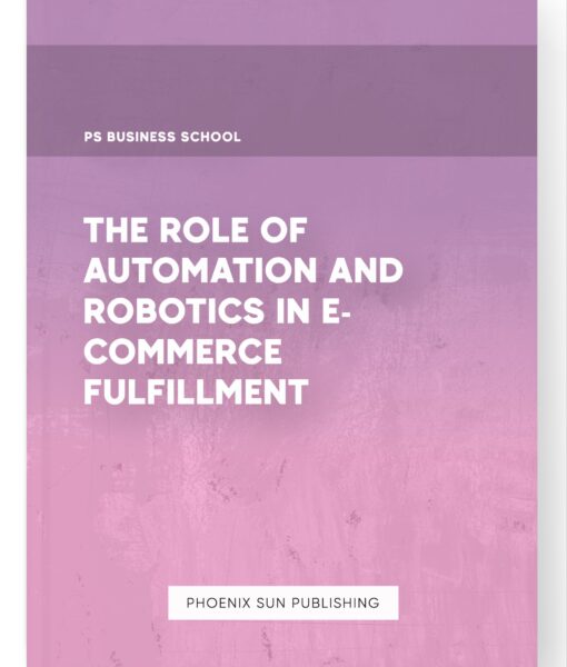 The Role of Automation and Robotics in E-Commerce Fulfillment