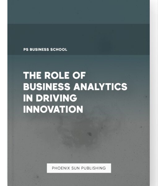 The Role of Business Analytics in Driving Innovation